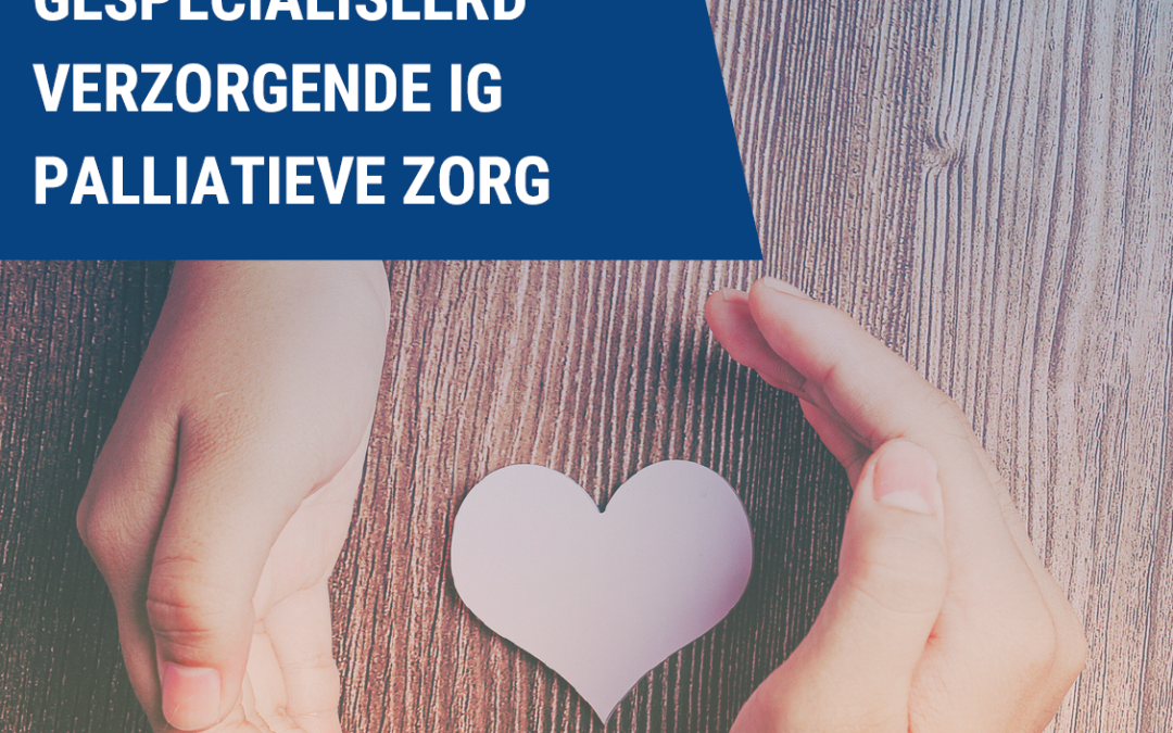 Post MBO-opleiding Gespecialiseerd Verzorgende IG Palliatieve Zorg